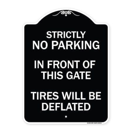 Signmission Strictly No Parking in Front of This Gate Tires Will Deflated Alum Sign, 24" x 18", BW-1824-22833 A-DES-BW-1824-22833